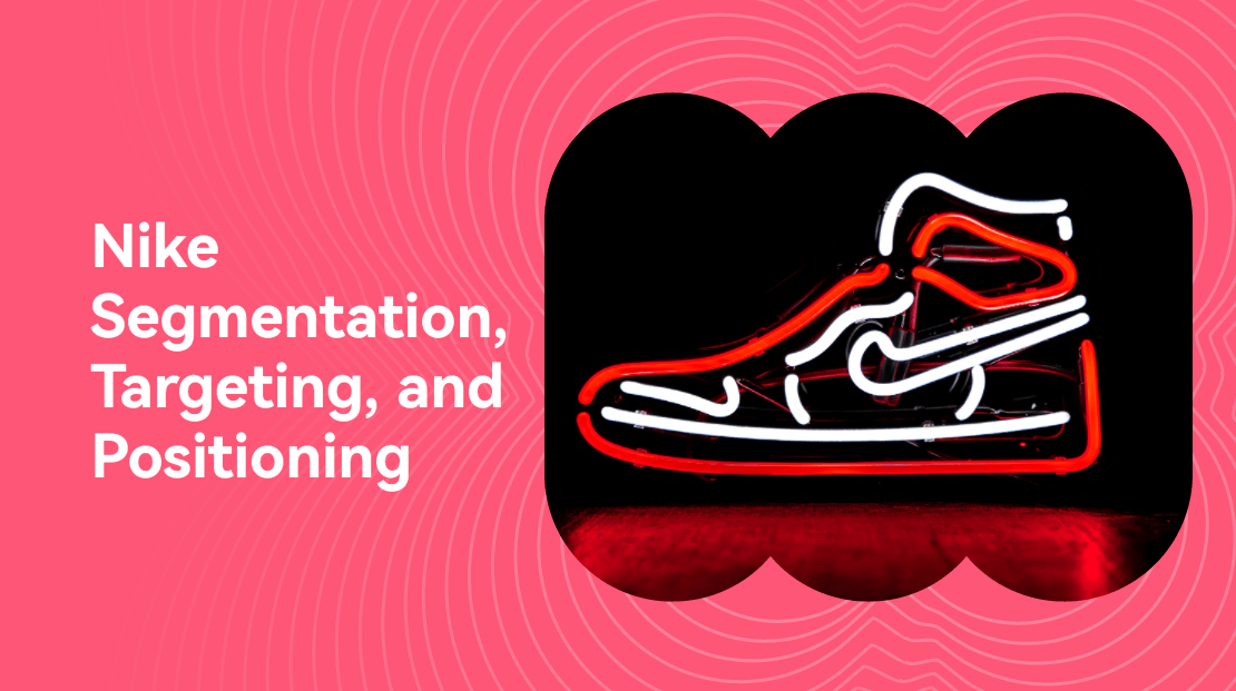 Nike Segmentation, Targeting, and Positioning: An In-depth Look into a Market Leader’s Strategy