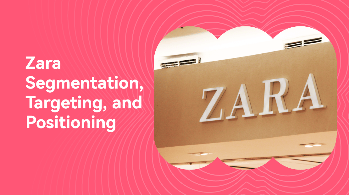 Zara Segmentation, Targeting, and Positioning: A Comprehensive Analysis