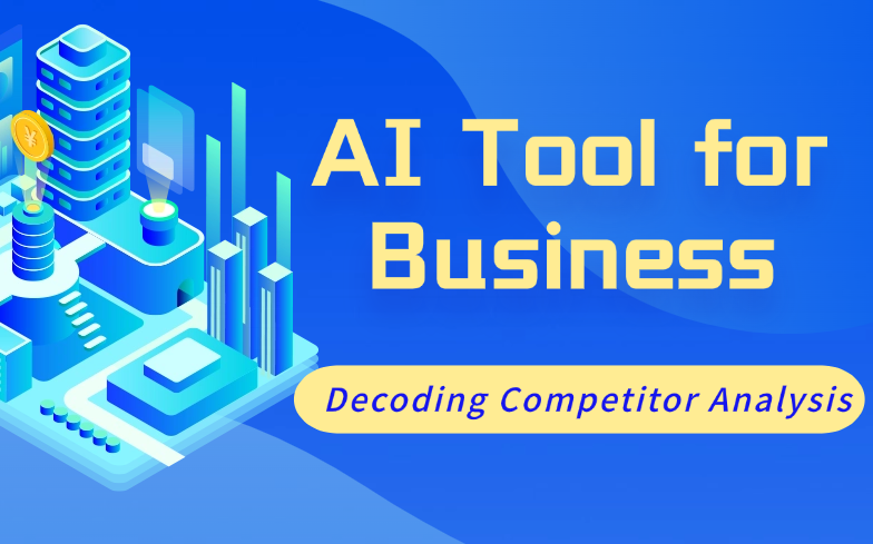 AI Tool for Business: Decoding Competitor Analysis with AI