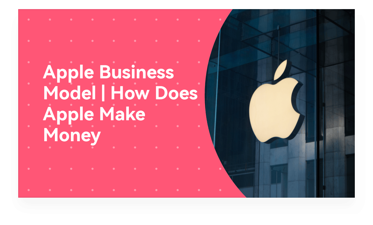 Apple Business Model (2023) | How Does Apple Make Money