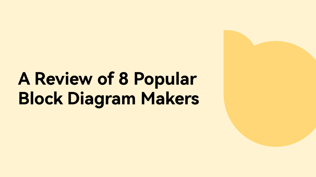 Choosing the Right Block Diagram Maker for You: A Review of 8 Popular Options