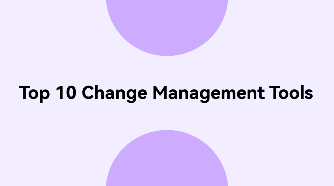 Top 10 Change Management Tools for Successful Organizational Transformation