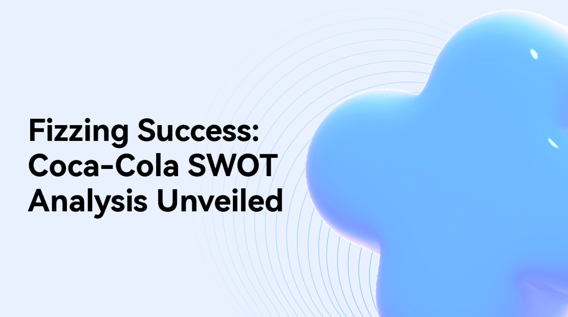 Fizzing Success: Coca-Cola SWOT Analysis Unveiled