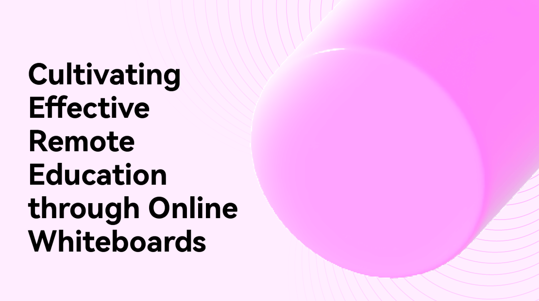 Cultivating Effective Remote Education through Online Whiteboards