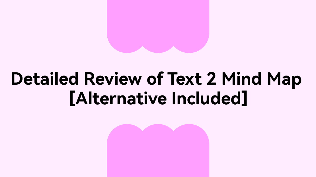 Detailed Review of Text 2 Mind Map [Alternative Included]