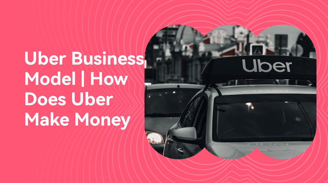 Uber Business Model (2023) | How Does Uber Make Money