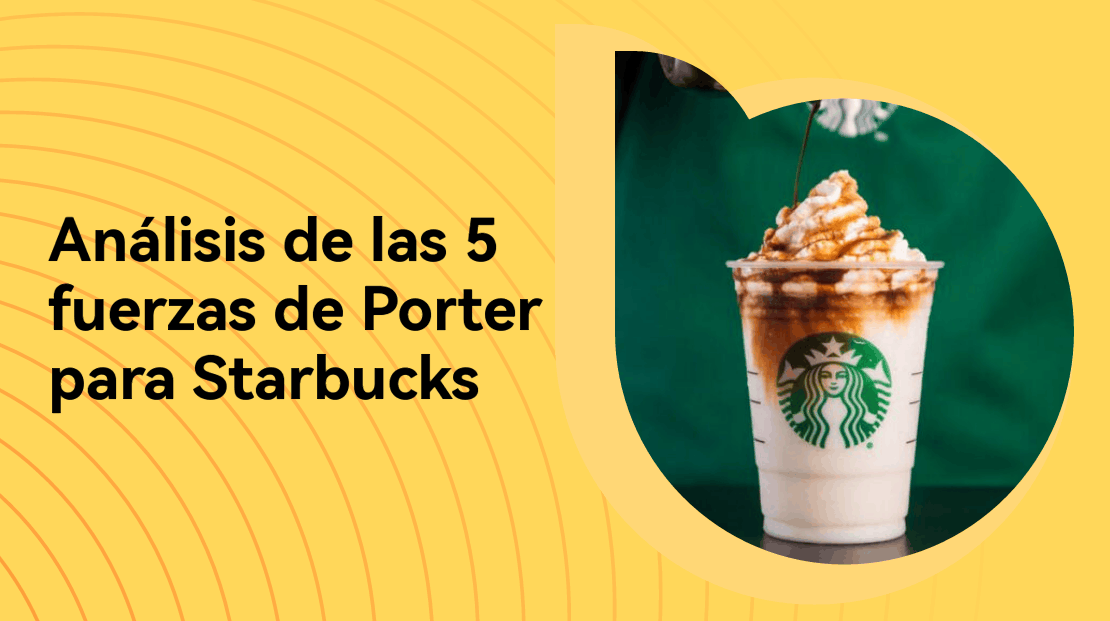 Análisis de las 5 fuerzas de Porter para Starbucks [+plantilla gratuita]