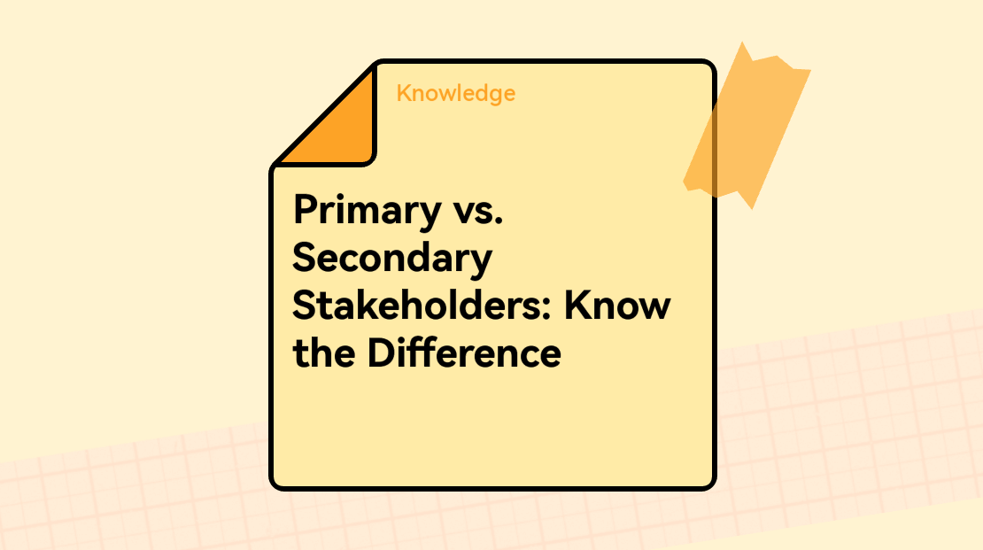 Primary vs. Secondary Stakeholders: Know the Difference