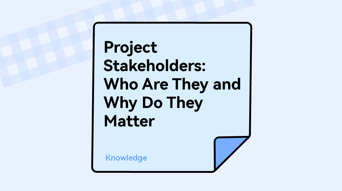 Project Stakeholders: Who Are They and Why Do They Matter